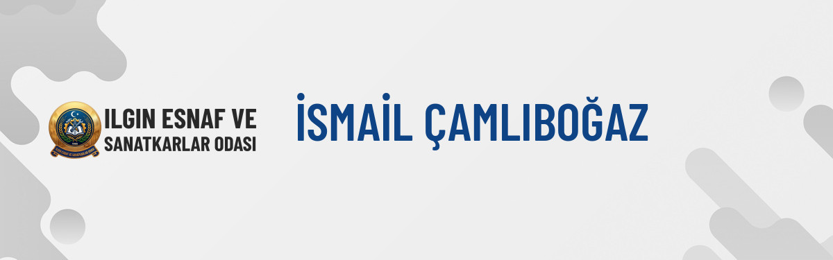 İSMAİL ÇAMLIBOĞAZ