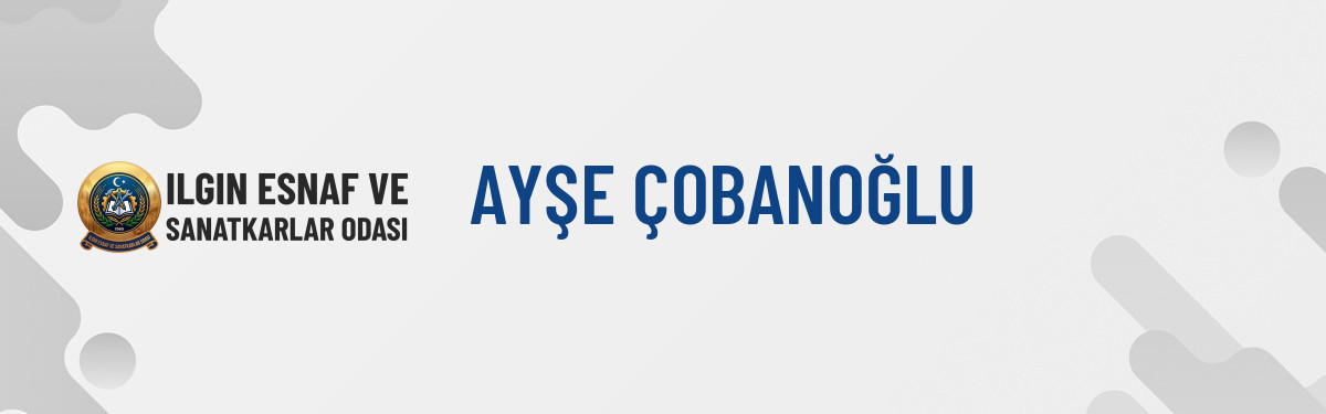AYŞE ÇOBANOĞLU