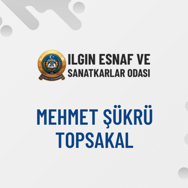 MEHMET ŞÜKRÜ TOPSAKAL